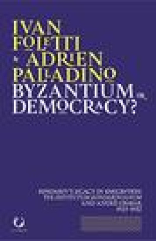 Carte Byzantium or Democracy?: Kondakov's Legacy in Emigration: The Institutum Kondakovianum and Andre Grabar, 1925-1952 Ivan Foletti
