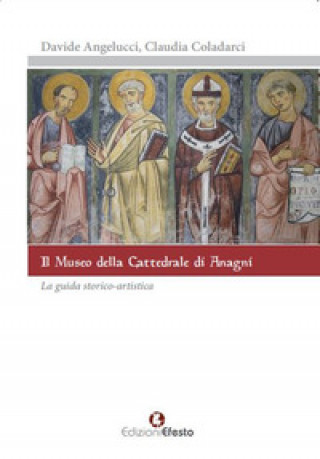 Carte museo della cattedrale di Anagni. La guida storico artistica Claudia Coladarci