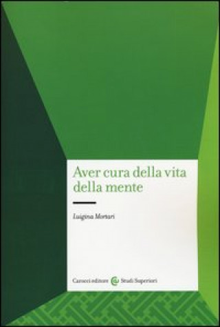 Könyv Aver cura della vita della mente Luigina Mortari