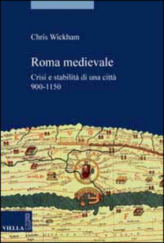 Kniha Roma Medievale: Crisi E Stabilita Di Una Citta, 900-1150 Chris Wickham