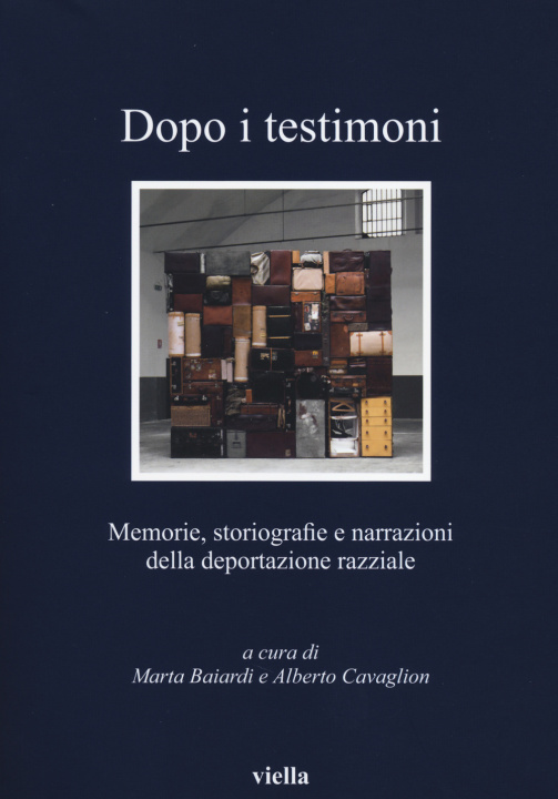 Kniha Dopo I Testimoni: Memorie, Storiografie E Narrazioni Della Deportazione Razziale Marta Baiardi