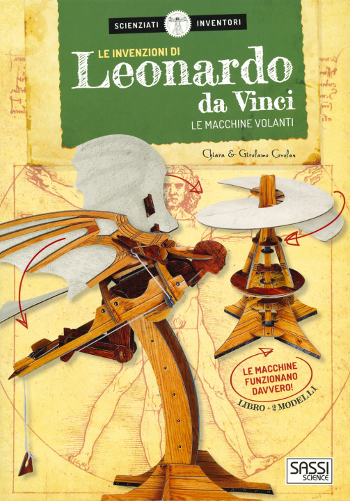 Kniha invenzioni di Leonardo da Vinci. Le macchine volanti. Scienziati e inventori Chiara Covolan