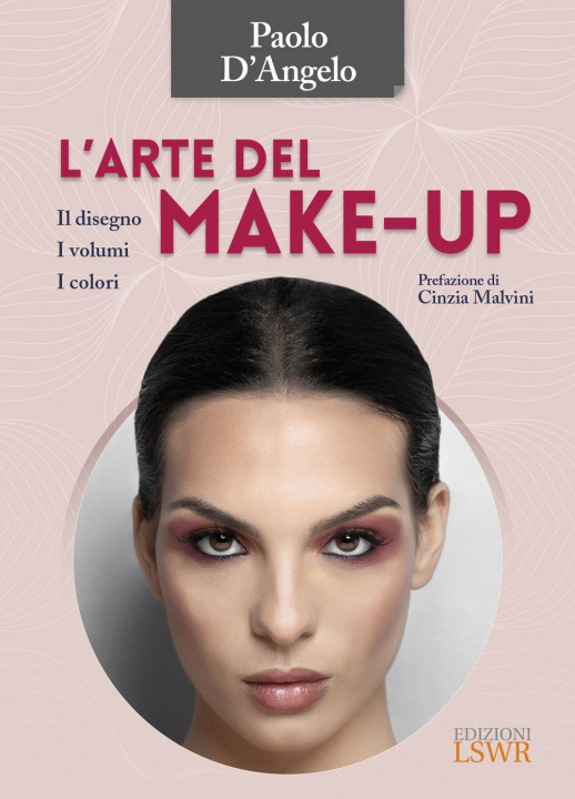 Книга arte del make-up. Il disegno, i volumi, i colori Paolo D'Angelo