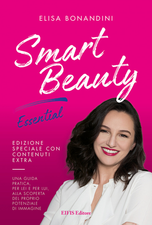 Книга Smart Beauty. Essential. Una guida pratica, per lei e per lui, alla scoperta del proprio potenziale di immagine Elisa Bonandini
