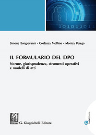 Книга formulario del DPO. Norme, giurisprudenza, strumenti operativi e modelli di atti Simone Bongiovanni