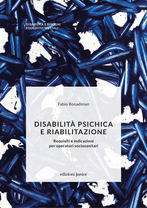 Könyv Disabilità psichica e riabilitazione. Requisiti e indicazioni per operatori sociosanitari Fabio Bonadiman