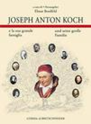 Könyv Joseph Anton Koch: E La Sua Grande Famiglia - Und Seine Groae Familie Elmar Bordfeld