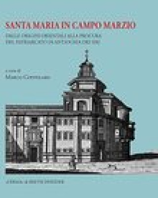 Carte Santa Maria in Campo Marzio: Dalle Origini Orientali Alla Procura del Patriarcato Di Antiochia Dei Siri Marco Coppolaro