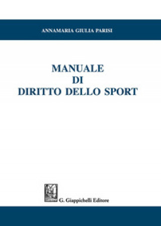 Kniha Manuale di diritto dello sport Annamaria Giulia Parisi