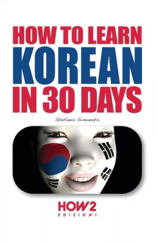 Könyv How to Learn Korean in 30 Days Stefania Simonato