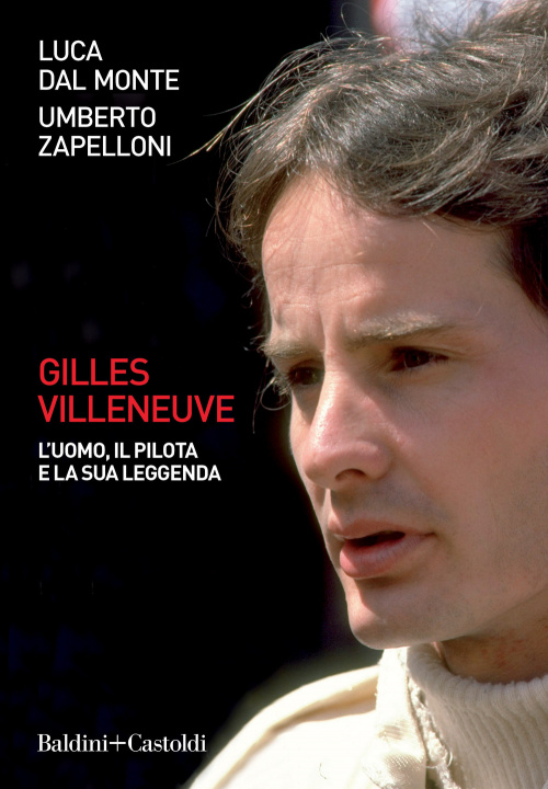 Könyv Gilles Villeneuve. L’uomo, il pilota e la sua leggenda Luca Dal Monte