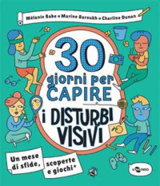 Livre 30 giorni per capire i disturbi visivi. Un mese di sfide, scoperte e giochi Mélanie Babe