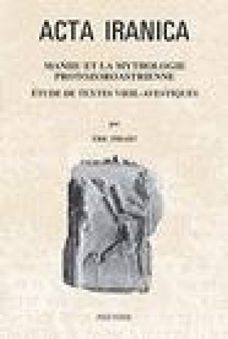 Kniha Maniiu Et La Mythologie Protozoroastrienne: Etude de Textes Vieil-Avestiques E. Pirart