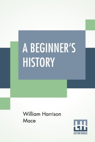 Kniha Beginner's History William Harrison Mace