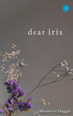 Carte Dear Iris Manasvini Duggal