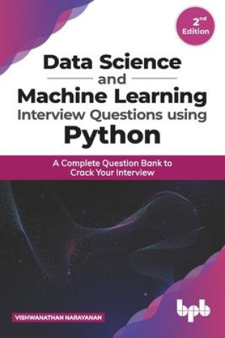 Book Data Science and Machine Learning Interview Questions Using Python: A Complete Question Bank to Crack Your Interview (English Edition) Vishwanathan Narayanan