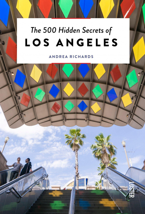 Kniha 500 Hidden Secrets of Los Angeles Andrea Richards