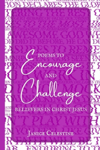 Książka Poems to Encourage & Challenge Believers in Christ Jesus Janice Celestine