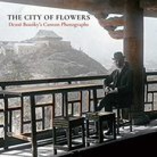 Kniha The City of Flowers: Dezso Bozóky's Canton Photographs Dezso Bozóky