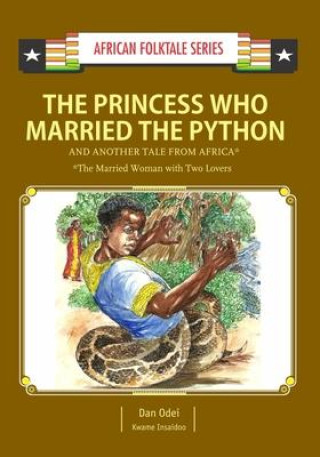 Kniha The Princess Who Married the Python and Another Tale from Africa: Gambian & Ghanaian Folktale Kwame Insaidoo