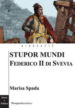 Kniha Stupor mundi. Federico II di Svevia Marisa Spada