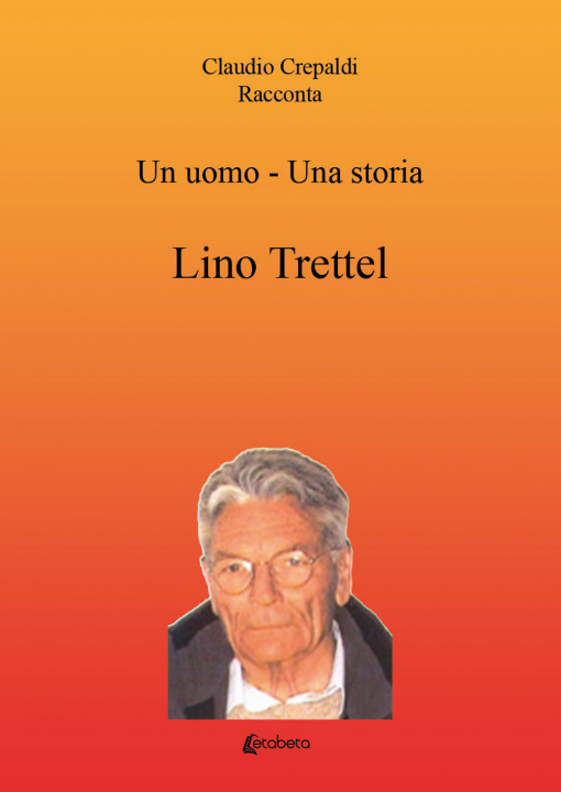 Kniha uomo-una storia. Lino Trettel Claudio Crepaldi