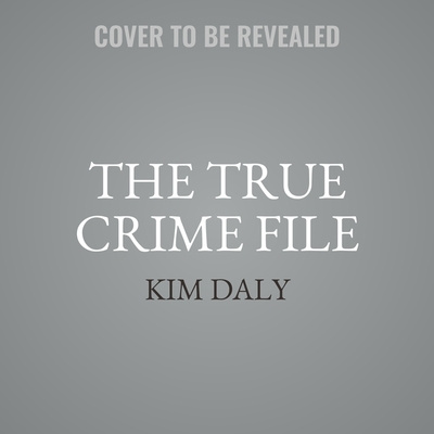 Hanganyagok The True Crime File: Serial Killings, Famous Kidnappings, the Great Cons, Survivors and Their Stories, Forensics, and More Kim Daly