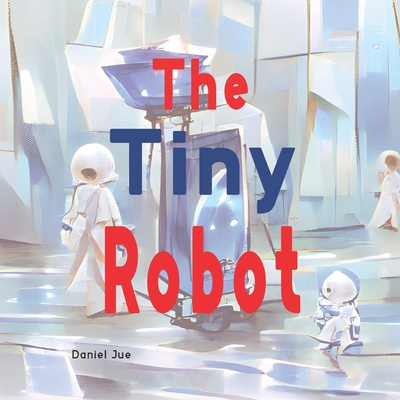 Knjiga Tiny Robot Daniel Jue
