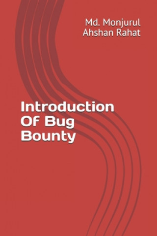 Książka Introduction Of Bug Bounty MD Monjurul Ahshan Rahat