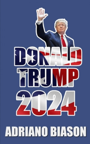 Könyv Donald Trump 2024 Adriano Biason