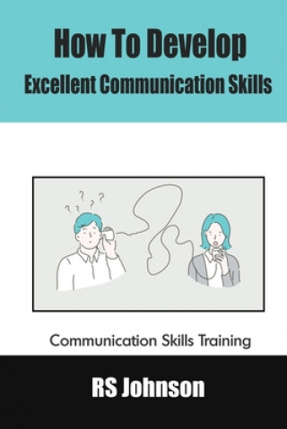 Книга How to Develop Excellent Communication Skills Rs Johnson