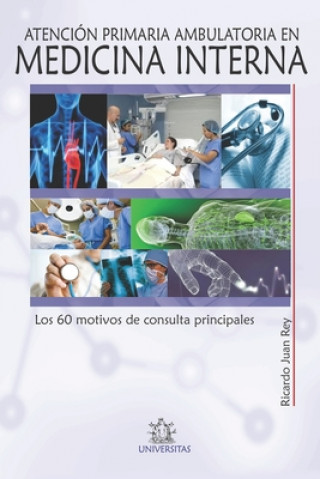 Kniha Atencion primaria ambulatoria en Medicina Interna Ricardo Juan Rey