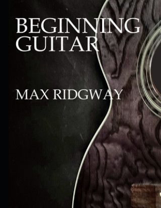 Knjiga Beginning Guitar Max Ridgway