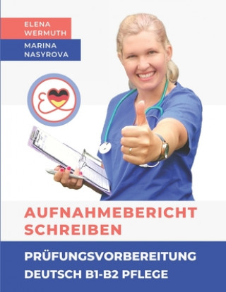 Książka Aufnahmebericht schreiben Prufungsvorbereitung Deutsch B1-B2 Pflege Elena Wermuth