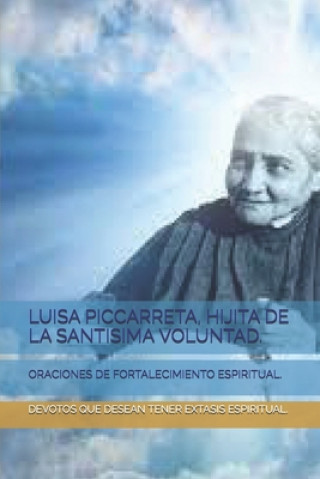 Kniha Luisa Piccarreta, Hijita de la Santisima Voluntad. Devotos Que Dese Extasis Espiritual