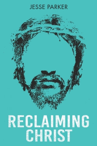 Buch Reclaiming Christ Jesse Parker