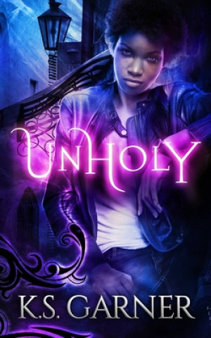 Knjiga Unholy K. S. Garner
