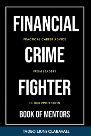 Könyv Financial Crime Fighter - Book of Mentors Tadeo (Jun) Claravall