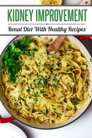 Könyv Kidney Improvement: Renal Diet With Healthy Recipes: Renal Diet Cookbook Stanford Tito