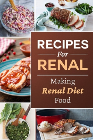 Carte Recipes For Renal: Making Renal Diet Food: How To Cook Renal Diet Food Brett Chais