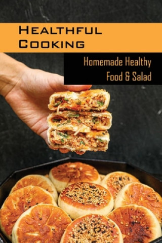 Livre Healthful Cooking: Homemade Healthy Food & Salad: Cooking Guide Cecil Varon