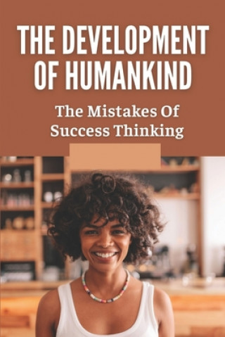 Libro The Development Of Humankind: The Mistakes Of Success Thinking: Learn About An Alien Race Micaela Aniello