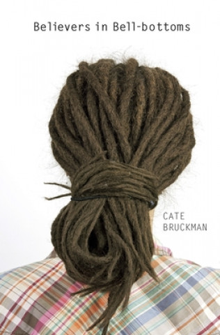 Knjiga Believers in Bell-bottoms Cate Bruckman