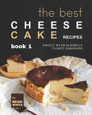 Книга Best Cheesecake Recipes - Book 1 Brian White