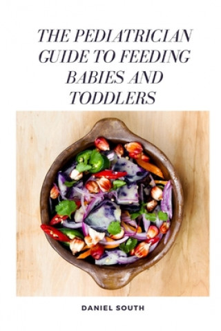 Книга Pediatrician Guide to Feeding Babies and Toddlers Daniel South