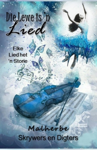 Книга Die Lewe is 'n Lied Malherbe Skrywers En Digters