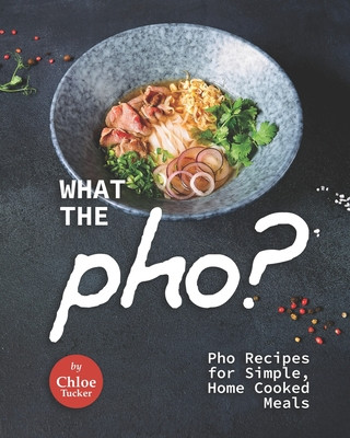 Knjiga What the Pho? Chloe Tucker