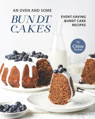 Buch Oven and Some Bundt Cakes Chloe Tucker