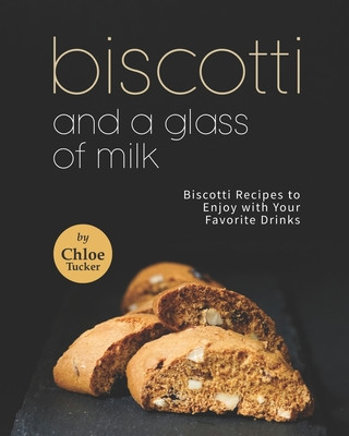 Kniha Biscotti and a Glass of Milk Chloe Tucker