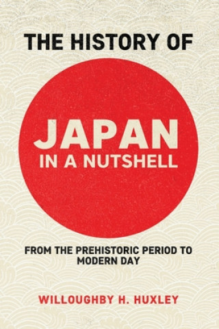 Könyv History of Japan in a Nutshell Willowby H. Huxley